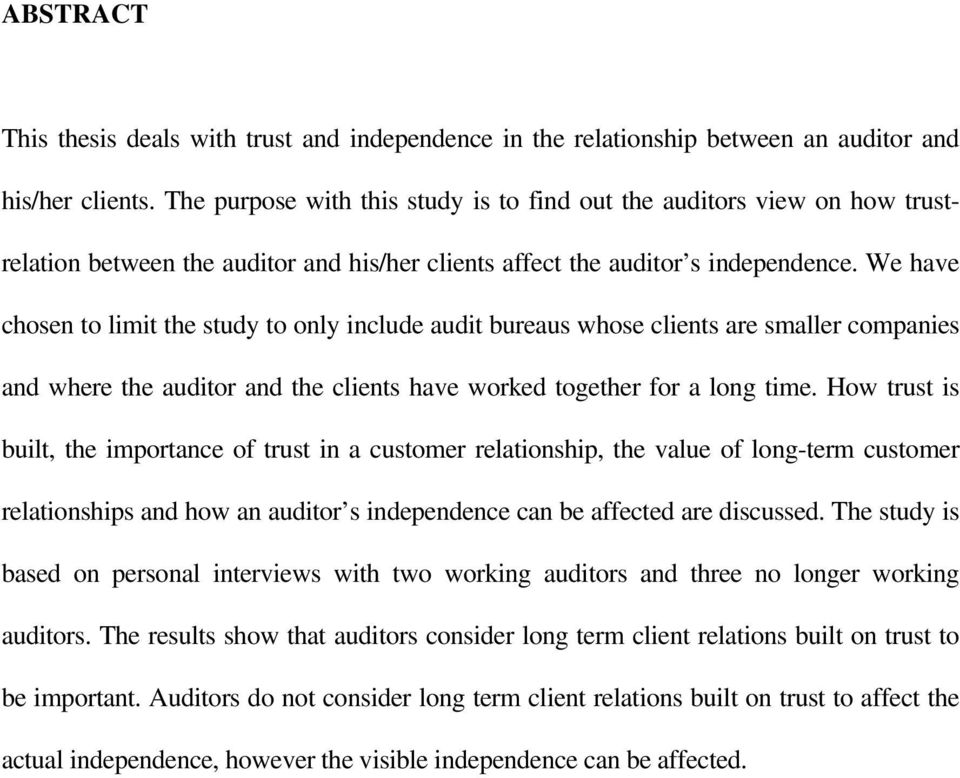 We have chosen to limit the study to only include audit bureaus whose clients are smaller companies and where the auditor and the clients have worked together for a long time.