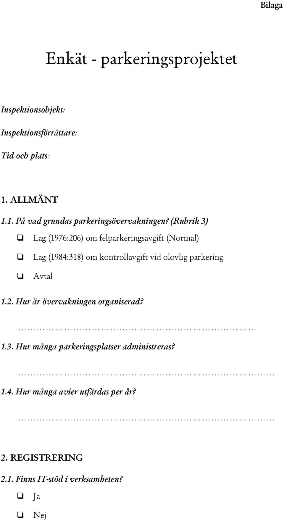 (Rubrik 3) Lag (1976:206) om felparkeringsavgift (Normal) Lag (1984:318) om kontrollavgift vid olovlig parkering