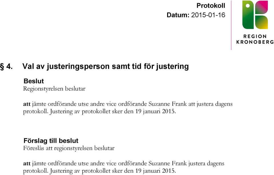 Justering av protokollet sker den 19 januari 2015.