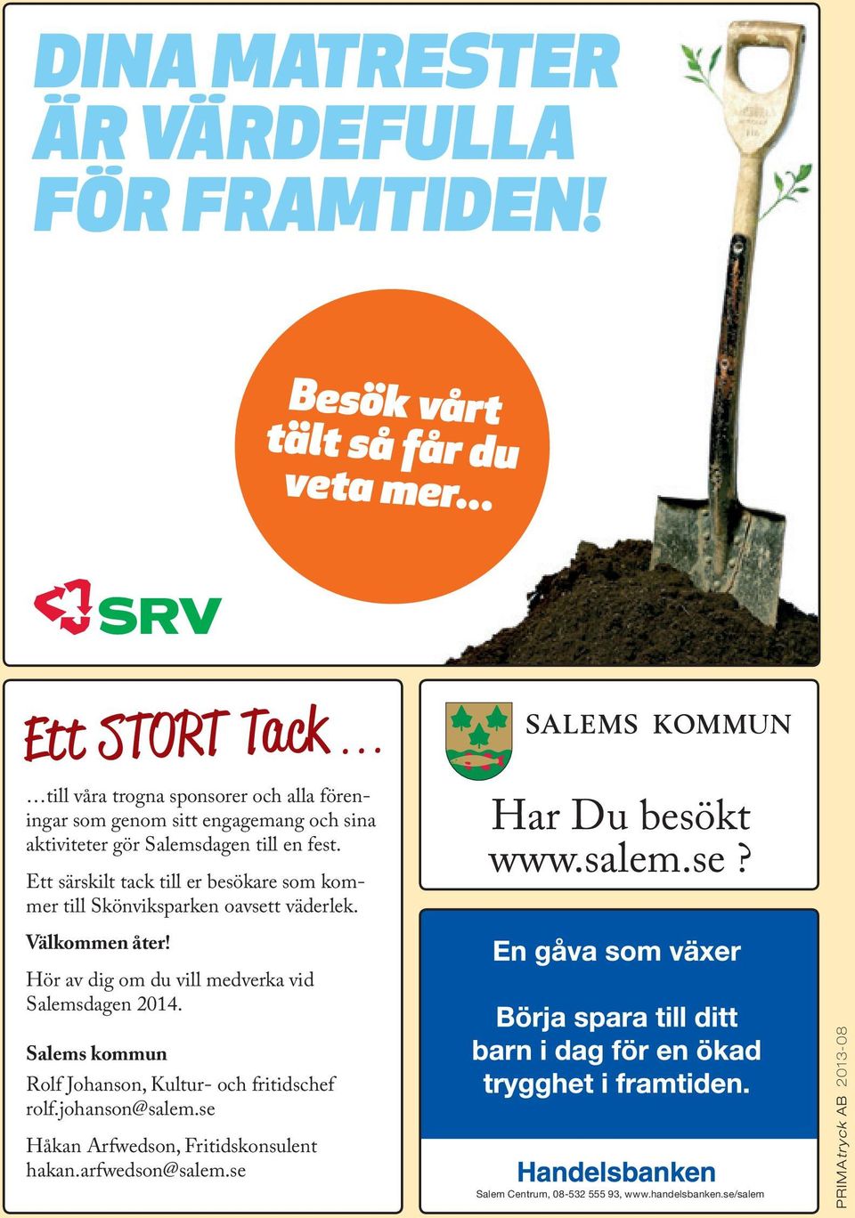 Ett särskilt tack till er besökare som kommer till Skönviksparken oavsett väderlek. Välkommen åter!