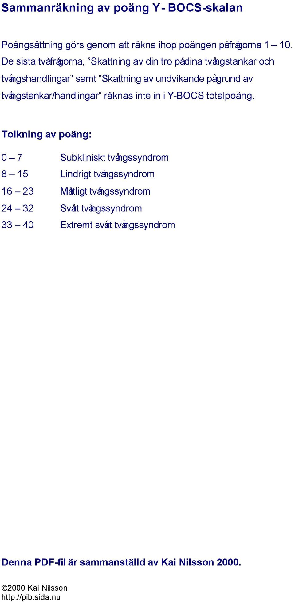 tvångstankar/handlingar räknas inte in i Y-BOCS totalpoäng.