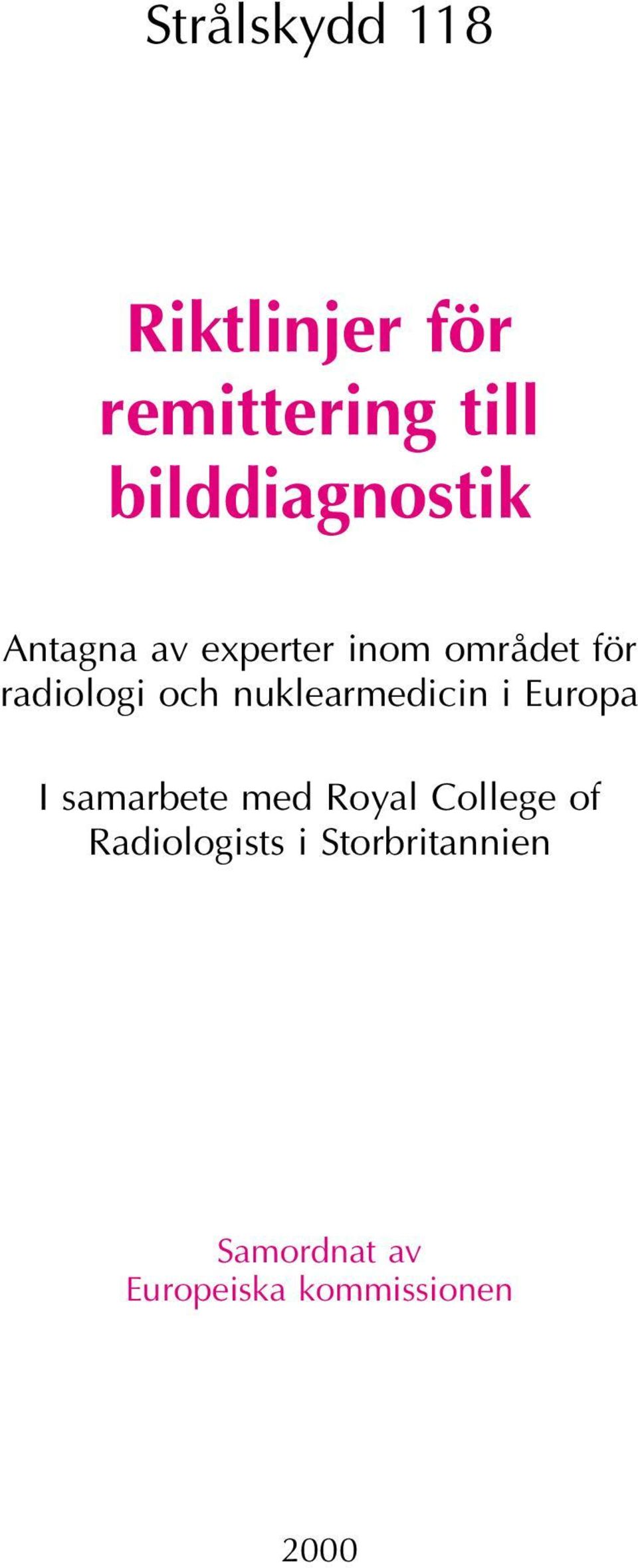 radiologi och nuklearmedicin i Europa I samarbete med Royal