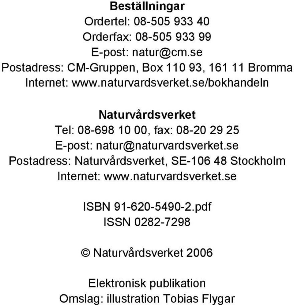 se/bokhandeln Naturvårdsverket Tel: 08-698 10 00, fax: 08-20 29 25 E-post: natur@naturvardsverket.