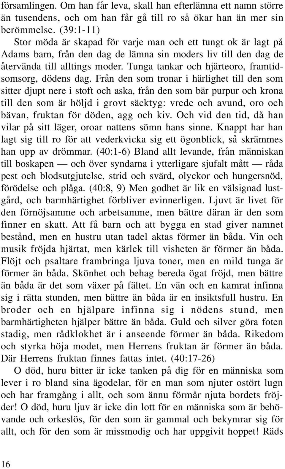 Tunga tankar och hjärteoro, framtidsomsorg, dödens dag.