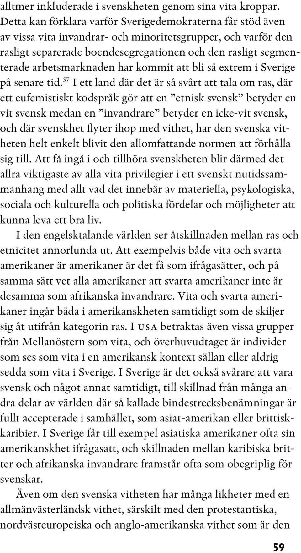 arbetsmarknaden har kommit att bli så extrem i Sverige på senare tid.