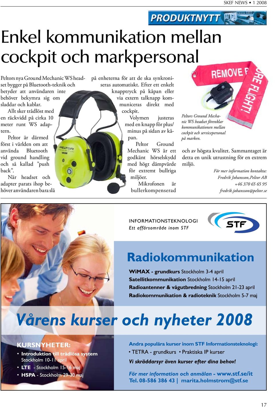 När headset och adapter parats ihop behöver användaren bara slå på enheterna för att de ska synkroniseras automatiskt.