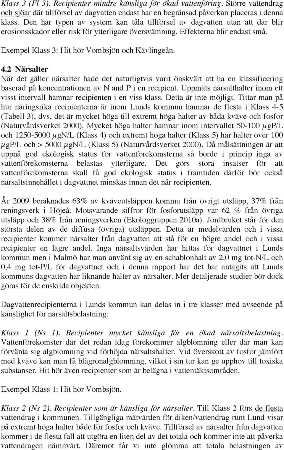 Exempel Klass 3: Hit hör Vombsjön och Kävlingeån. 4.