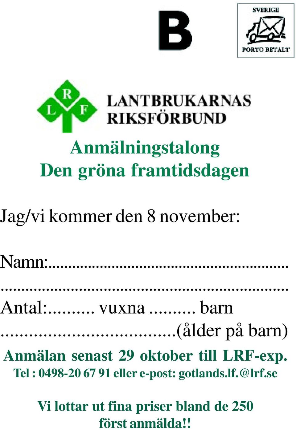 ..(ålder på barn) Anmälan senast 29 oktober till LRF-exp.