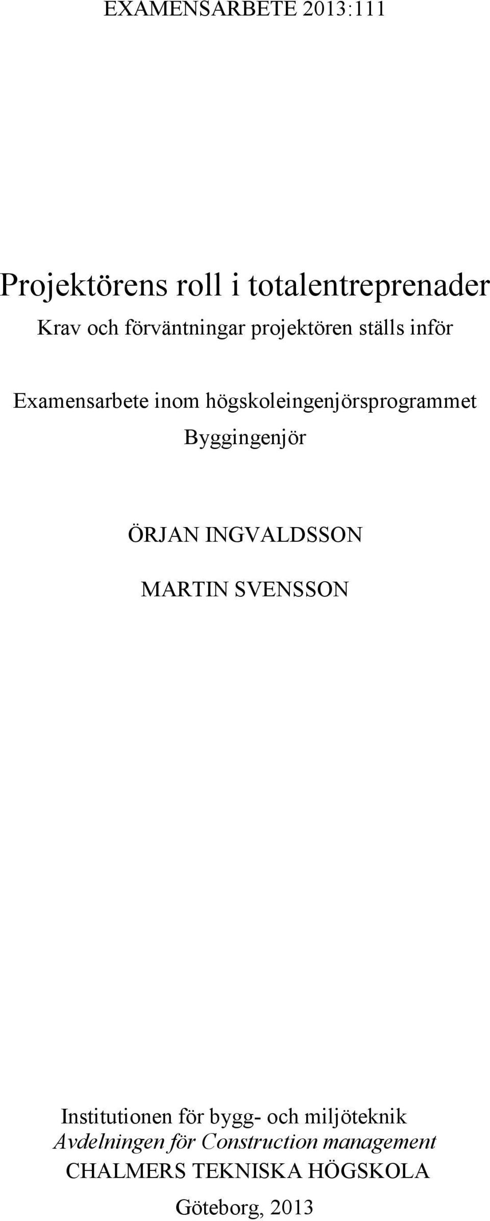 högskoleingenjörsprogrammet Byggingenjör ÖRJAN INGVALDSSON MARTIN SVENSSON