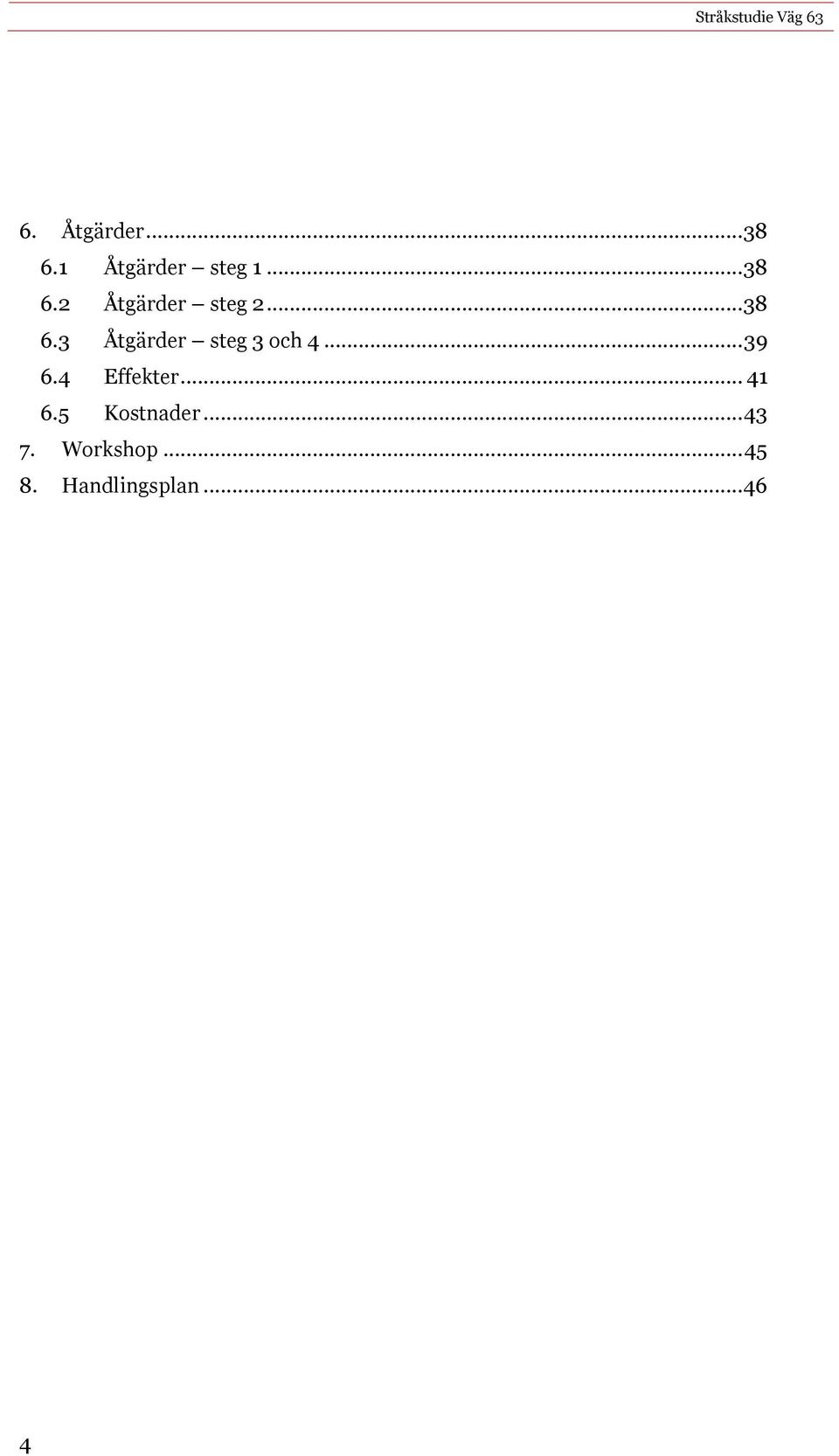 4 Effekter... 41 6.5 Kostnader... 43 7.