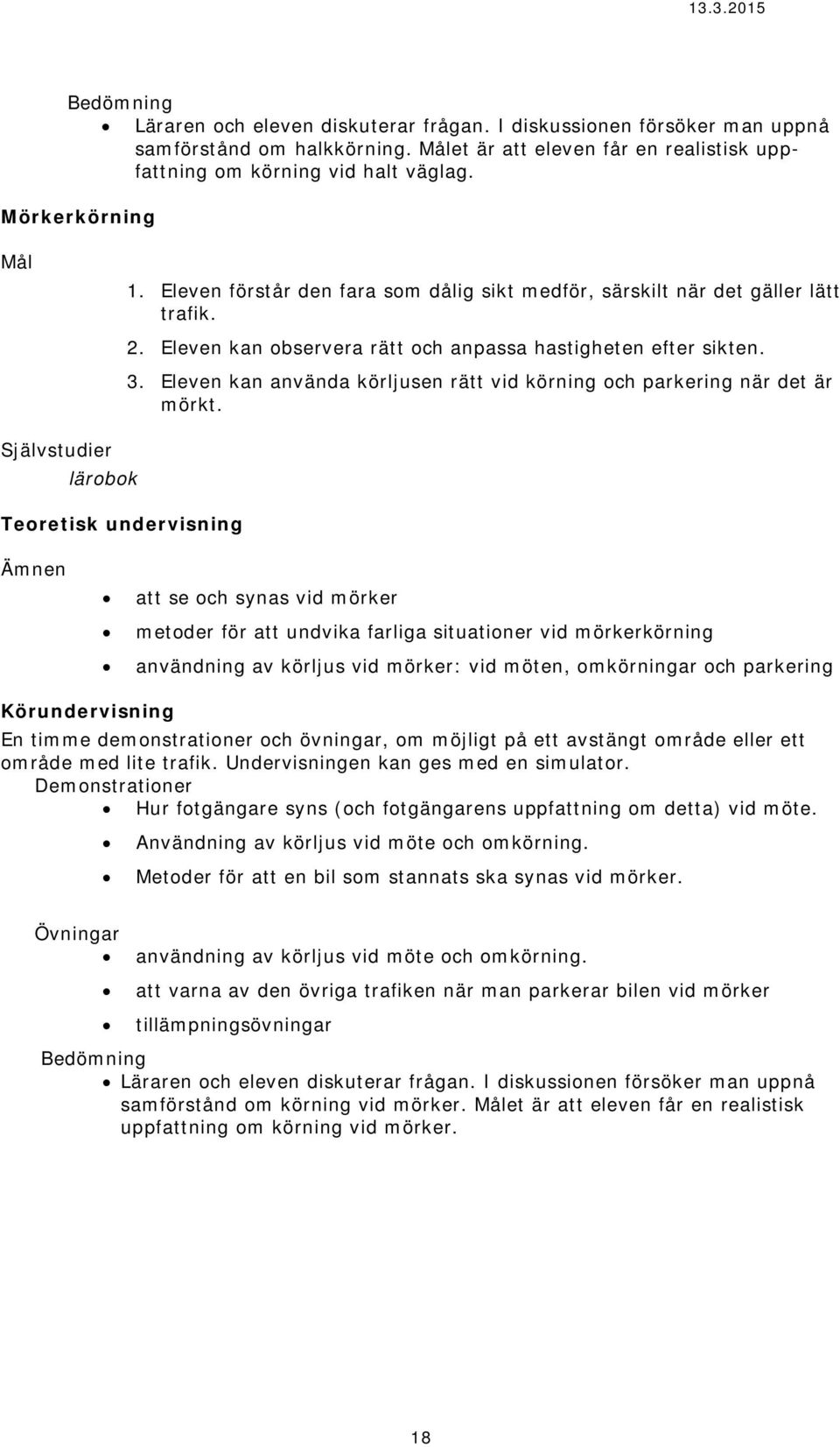 Eleven kan använda körljusen rätt vid körning och parkering när det är mörkt.