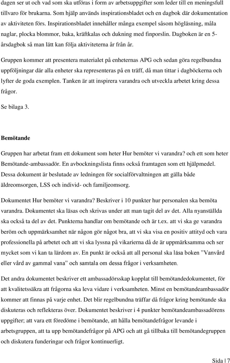 Inspirationsbladet innehåller många exempel såsom högläsning, måla naglar, plocka blommor, baka, kräftkalas och dukning med finporslin.