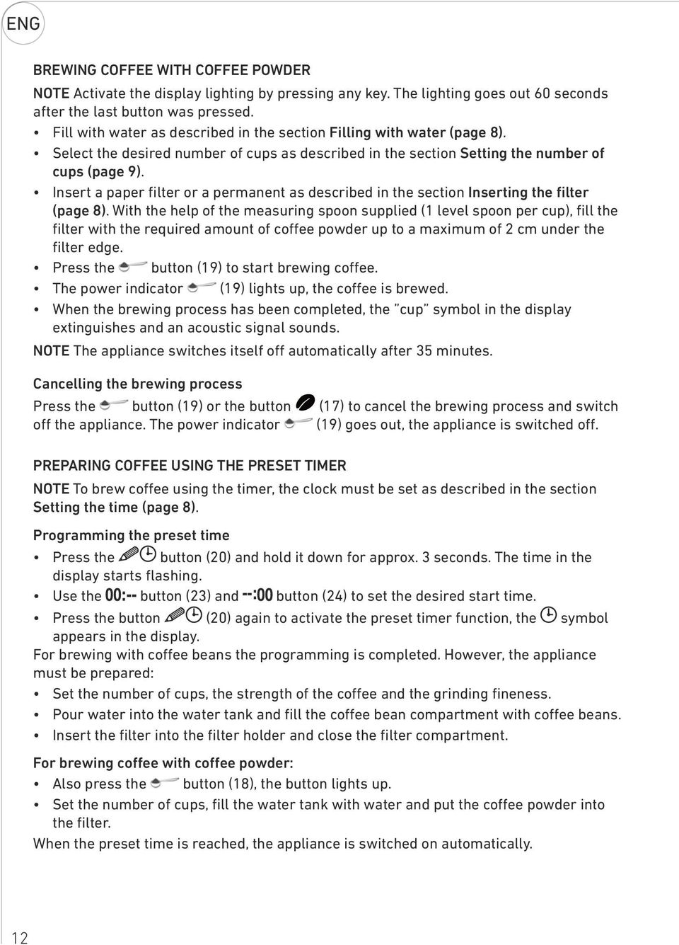 Insert a paper filter or a permanent as described in the section Inserting the filter (page 8).