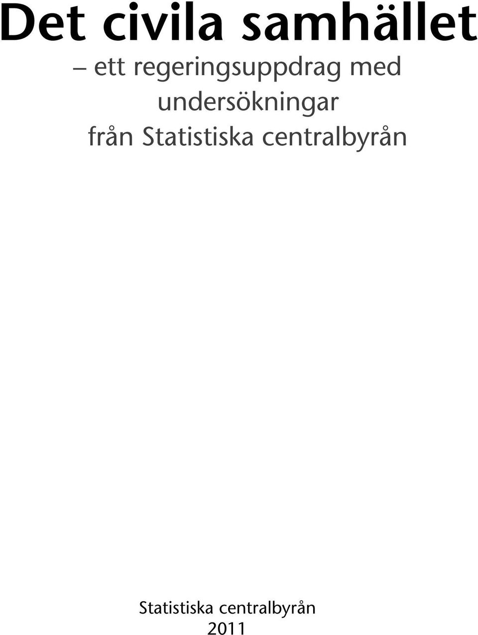 undersökningar från