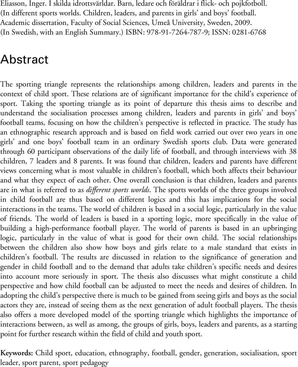 ) ISBN: 978-91-7264-787-9; ISSN: 0281-6768 Abstract The sporting triangle represents the relationships among children, leaders and parents in the context of child sport.