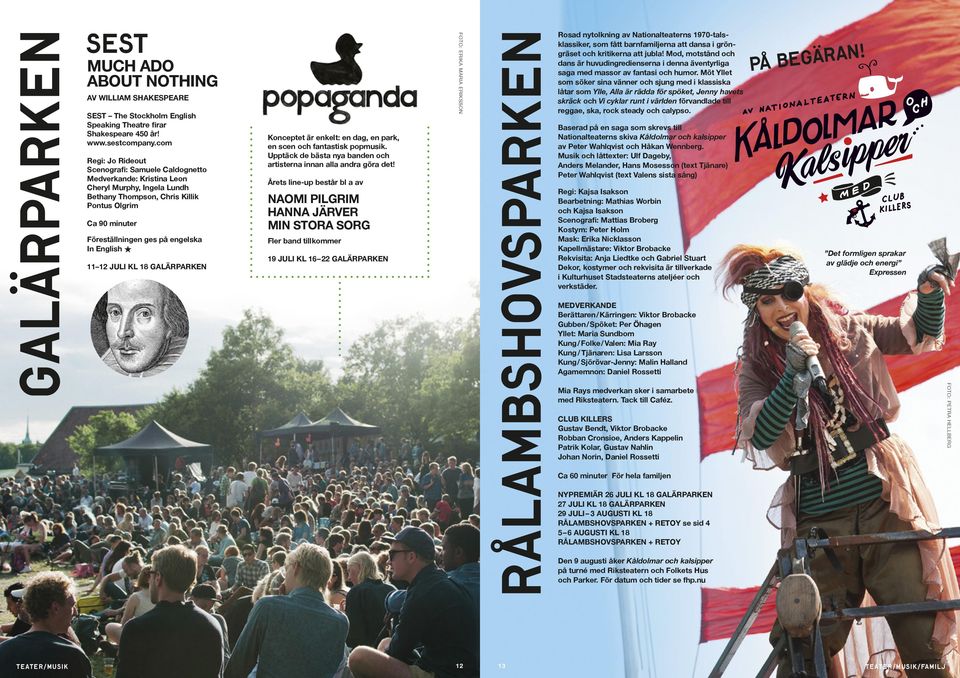 In English H 11 12 juli kl 18 Galärparken Konceptet är enkelt: en dag, en park, en scen och fantastisk popmusik. Upptäck de bästa nya banden och artisterna innan alla andra göra det!