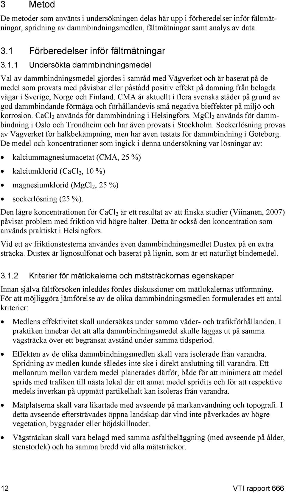 positiv effekt på damning från belagda vägar i Sverige, Norge och Finland.