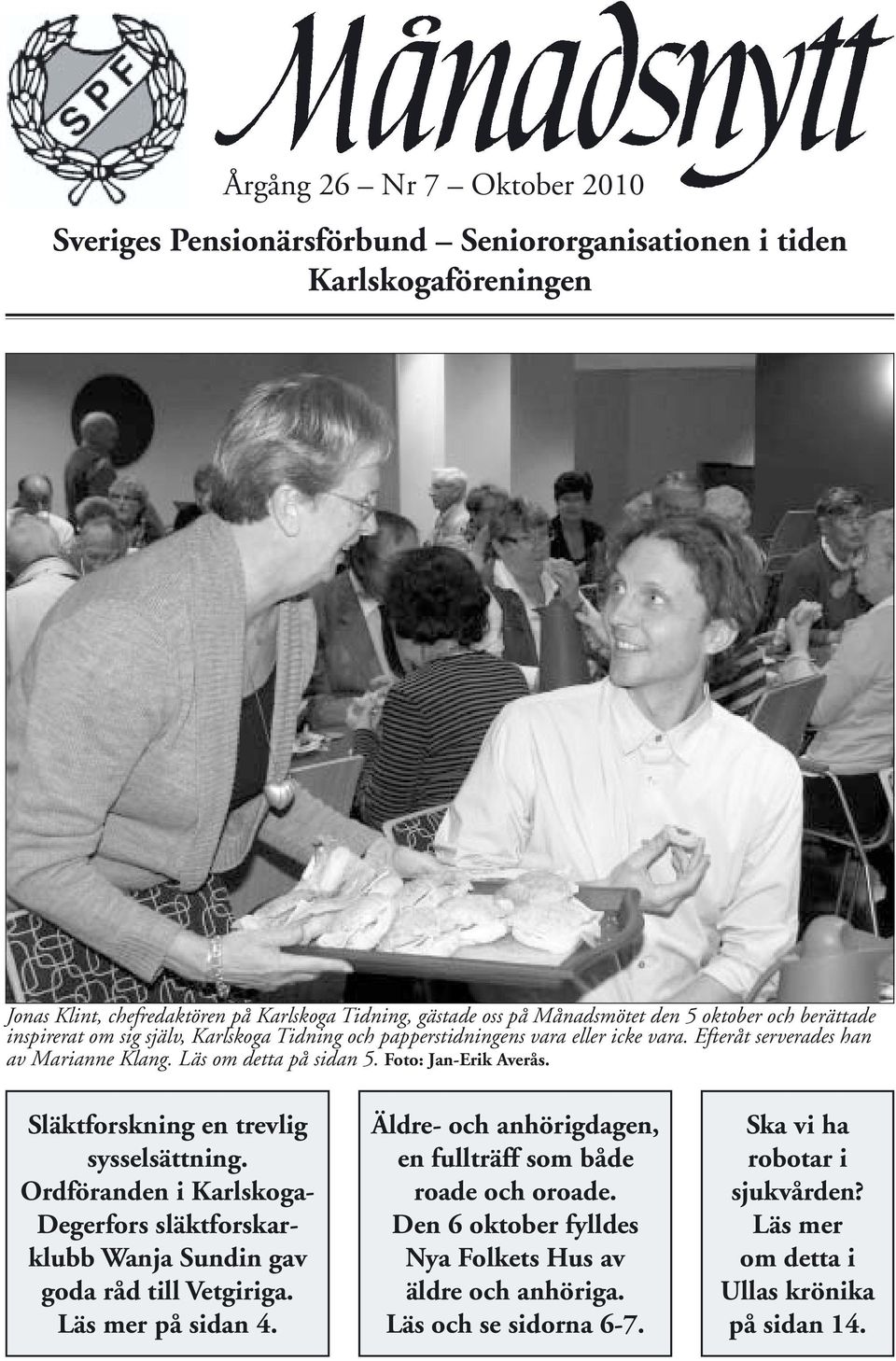 Foto: Jan-Erik Averås. Släktforskning en trevlig sysselsättning. Ordföranden i Karlskoga- Degerfors släktforskarklubb Wanja Sundin gav goda råd till Vetgiriga. Läs mer på sidan 4.