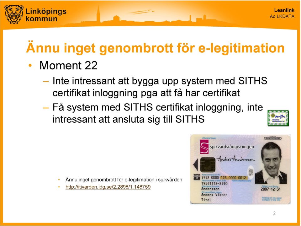 SITHS certifikat inloggning, inte intressant att ansluta sig till SITHS Ännu