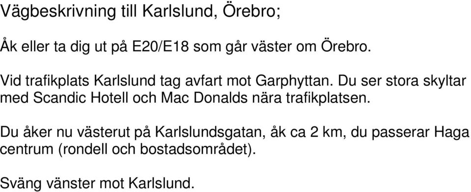 Du ser stora skyltar med Scandic Hotell och Mac Donalds nära trafikplatsen.