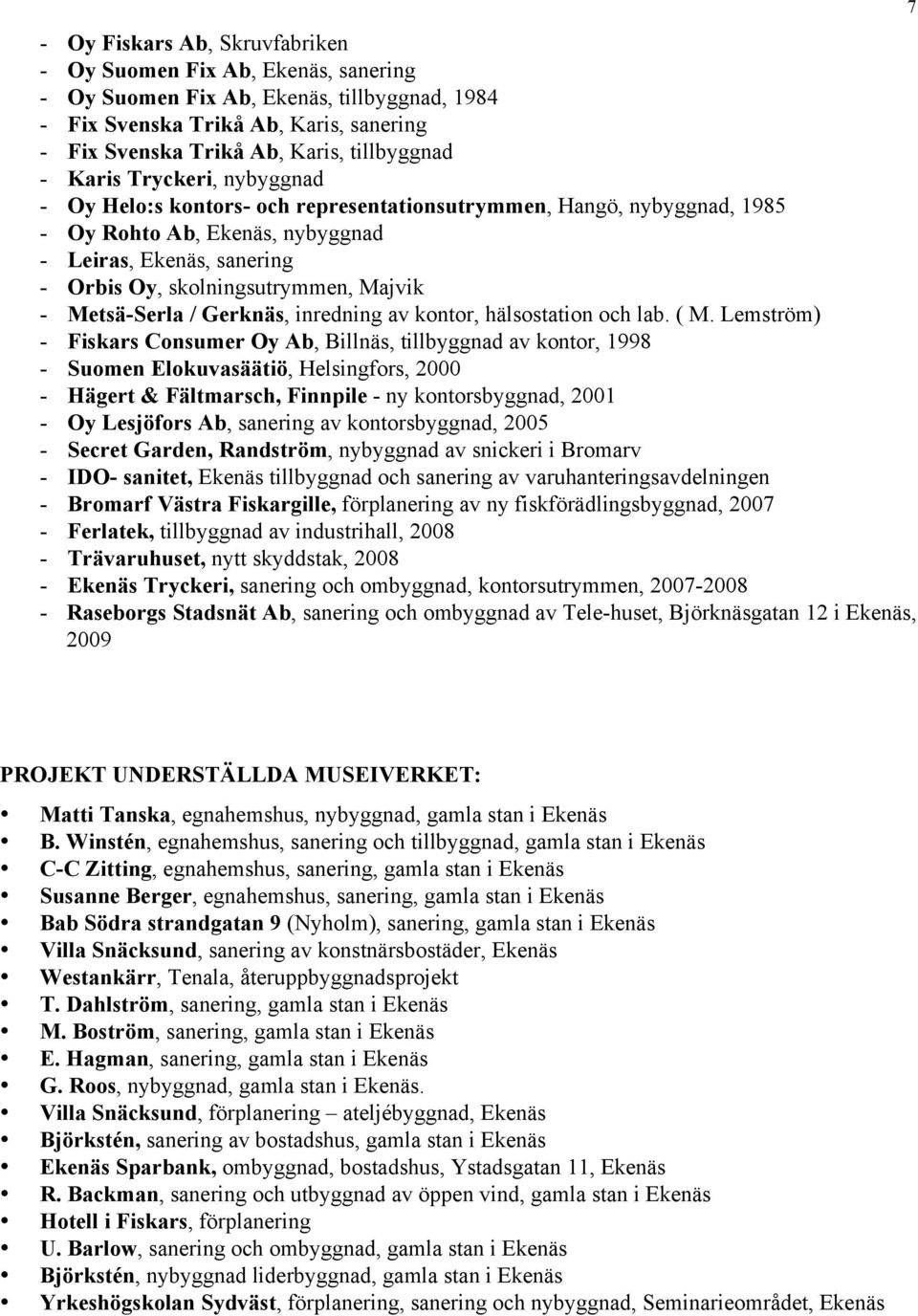 Metsä-Serla / Gerknäs, inredning av kontor, hälsostation och lab. ( M.