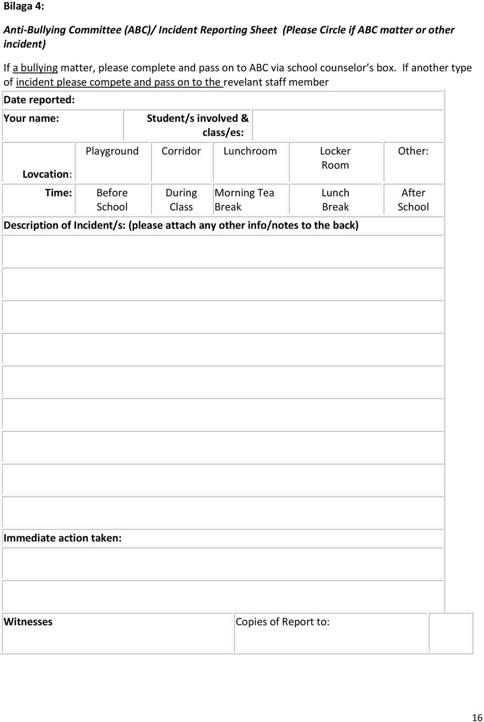 If another type of incident please compete and pass on to the revelant staff member Date reported: Your name: Lovcation: Time: Student/s involved &