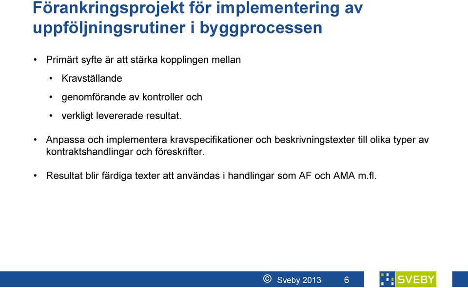 Anpassa och implementera kravspecifikationer och beskrivningstexter till olika typer av