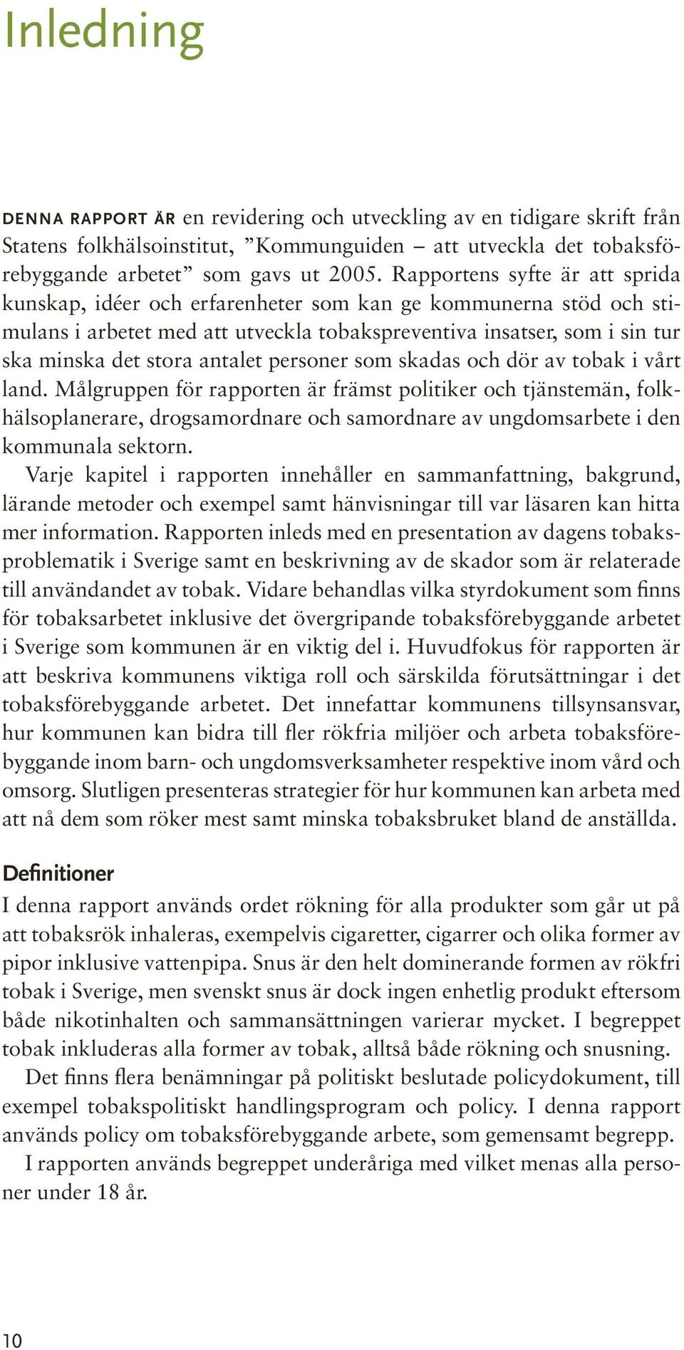 antalet personer som skadas och dör av tobak i vårt land.