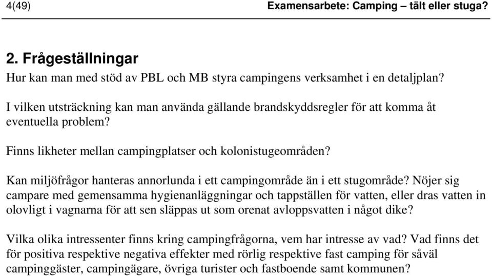 Kan miljöfrågor hanteras annorlunda i ett campingområde än i ett stugområde?