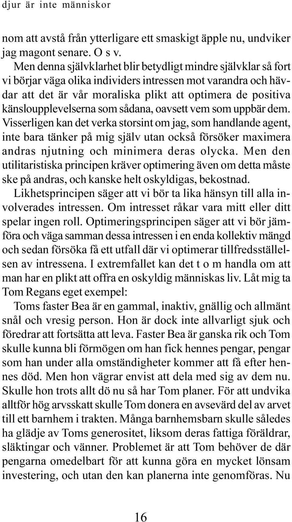 känsloupplevelserna som sådana, oavsett vem som uppbär dem.