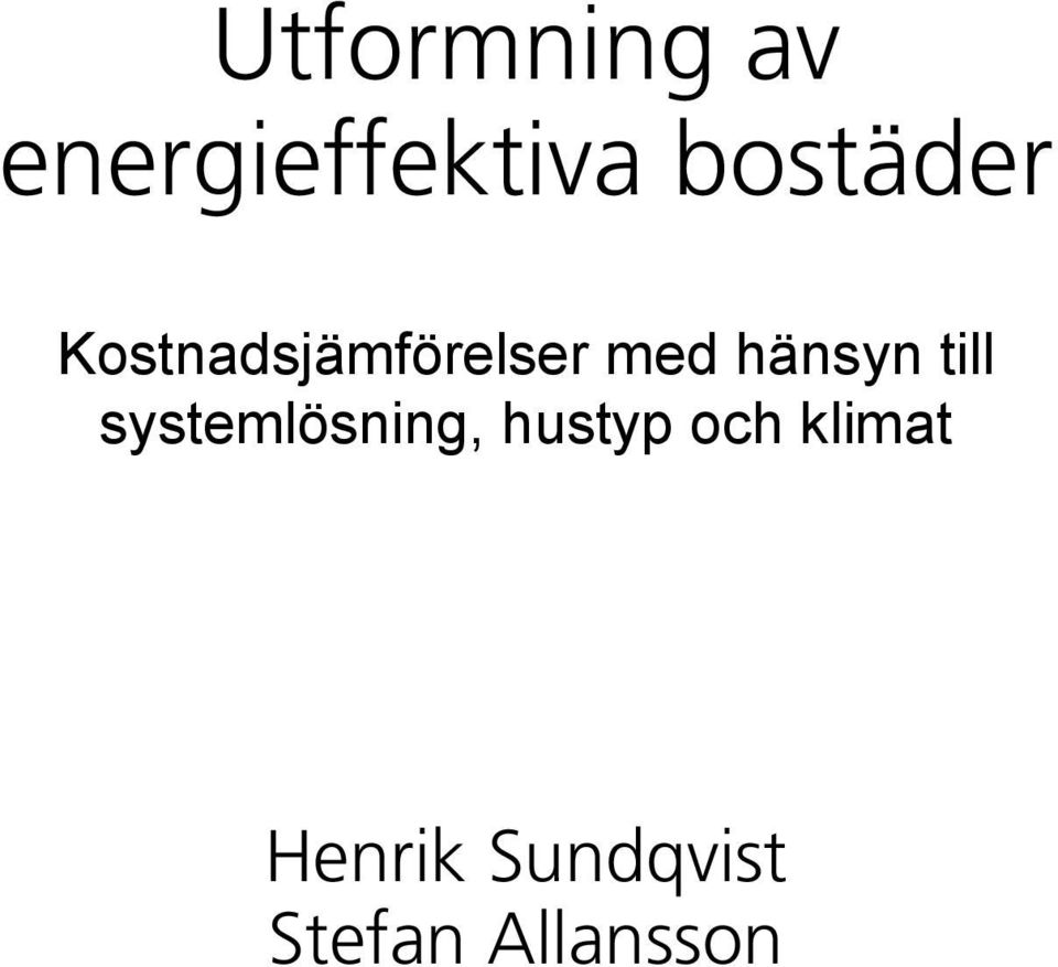 hänsyn till systemlösning, hustyp