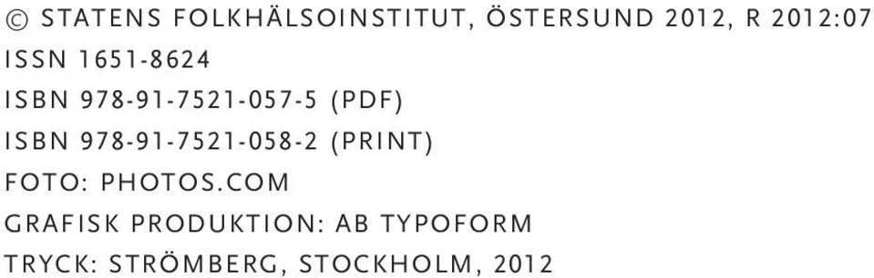978-91-7521-058-2 (print) FOTO: Photos.