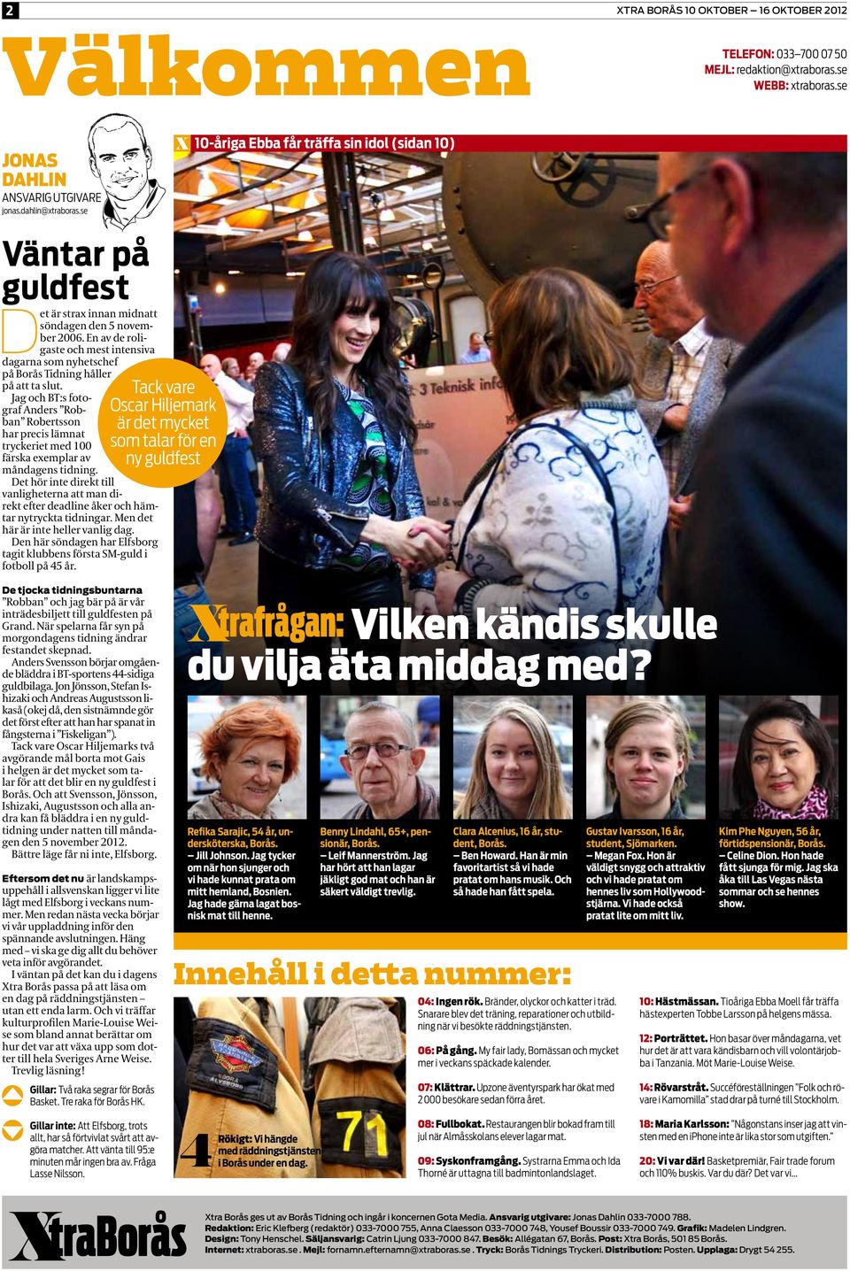 Jag och BT:s fotograf Anders Robban Robertsson har precis lämnat tryckeriet med 100 färska exemplar av måndagens tidning.