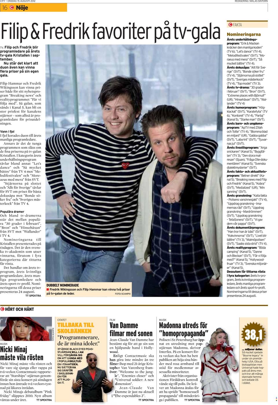 Filip Hammar och Fredrik Wikingsson kan vinna priser både för sitt nyhetsprogram Breaking news och realityprogrammet Får vi följa med.