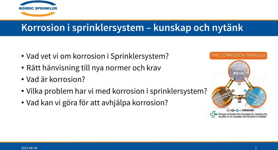 Rätt hänvisning till nya normer och krav Vad är korrosion?