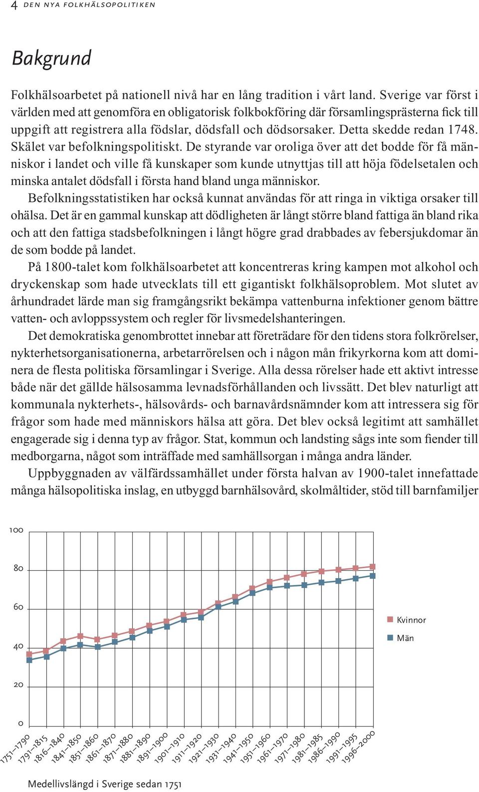 Skälet var befolkningspolitiskt.