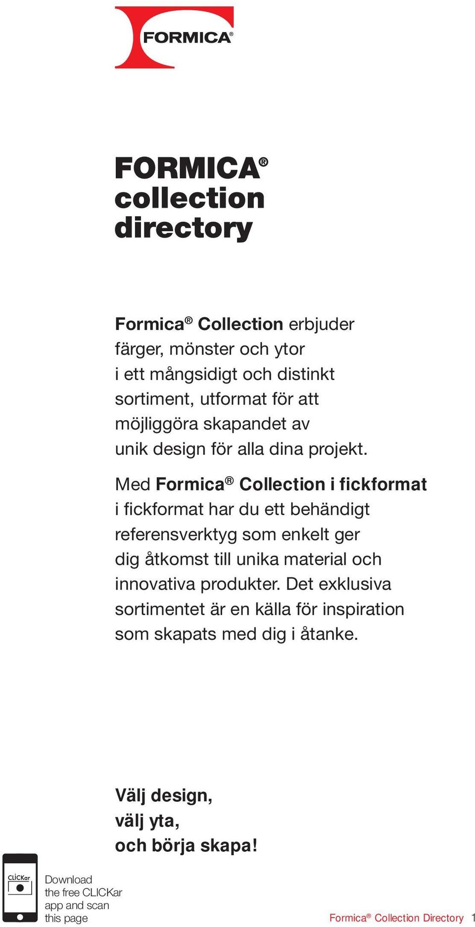 Med Formica Collection i fickformat i fickformat har du ett behändigt referensverktyg som enkelt ger dig åtkomst till unika material