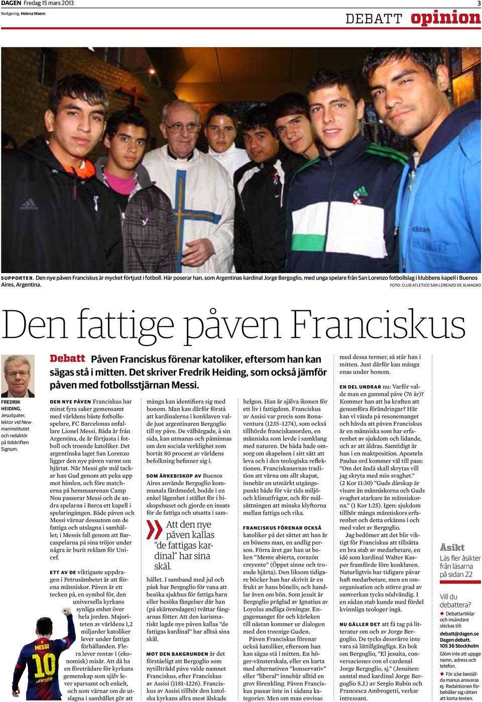 foto: Club Atletico San Lorenzo de Almagro Den fattige påven Franciskus Fredrik Heiding, Jesuitpater, lektor vid Newmaninstitutet och redaktör på tidskriften Signum.