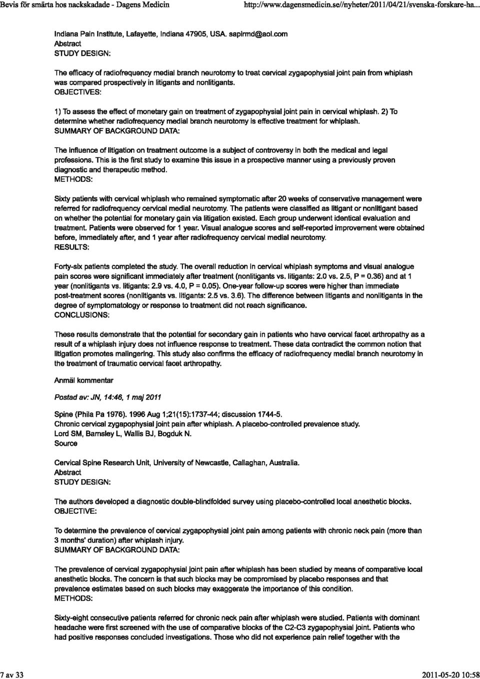 OBJECTIVES: l) To assess the effect 01 monetary gain on treatment of zygapophysial joint pain in cervical whiplash.