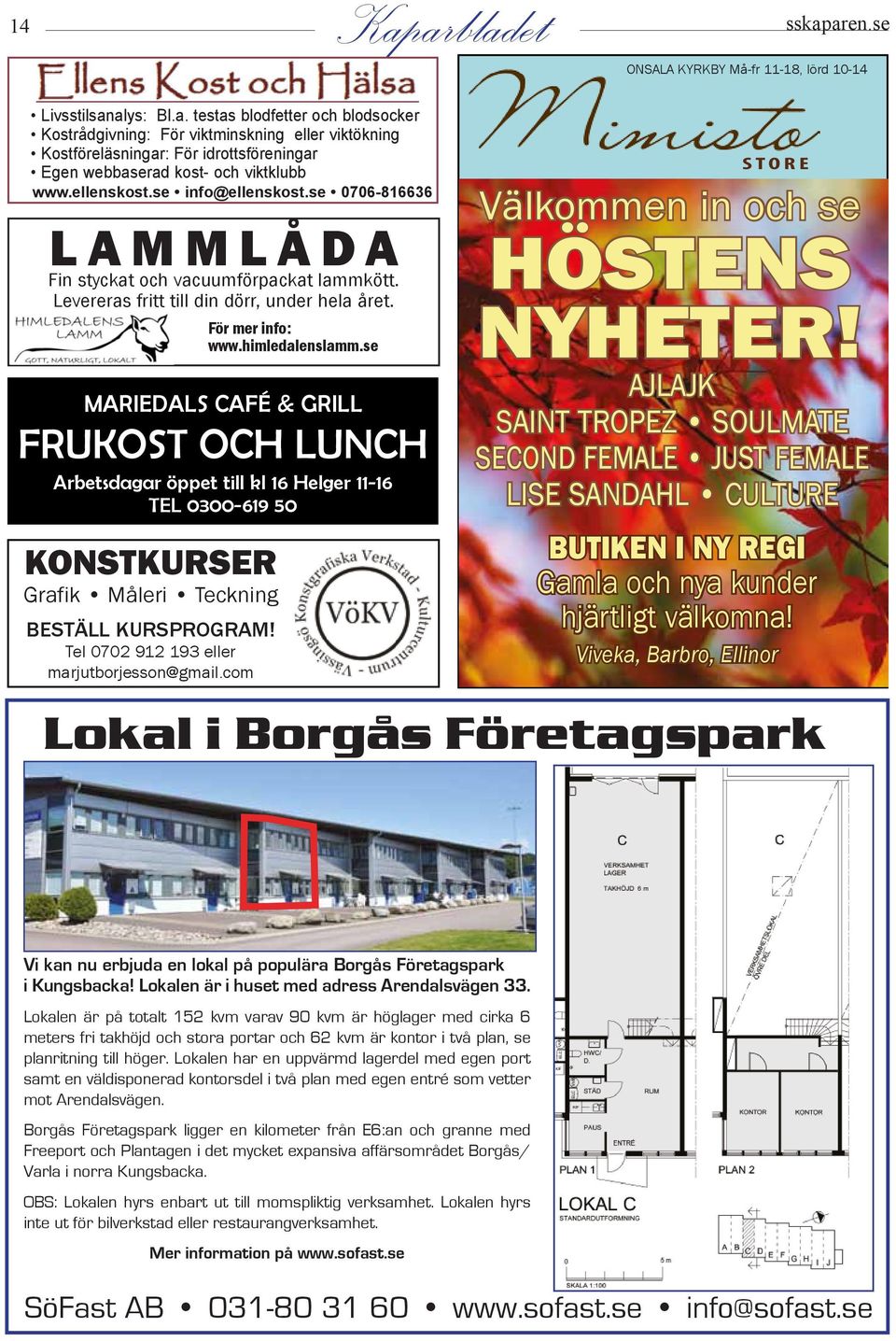 se MARIEDALS CAFÉ & GRILL FRUKOST OCH LUNCH Arbetsdagar öppet till kl 16 Helger 11-16 TEL 0300-619 50 KONSTKURSER Grafik Måleri Teckning BESTÄLL KURSPROGRAM!