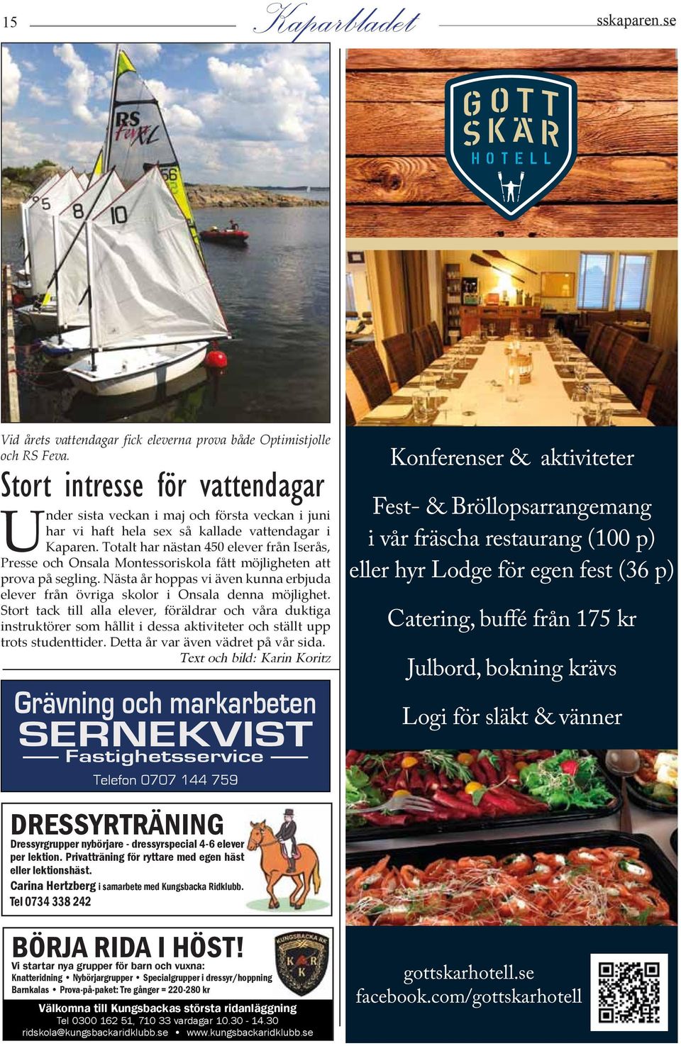 Totalt har nästan 450 elever från Iserås, Presse och Onsala Montessoriskola fått möjligheten att prova på segling.