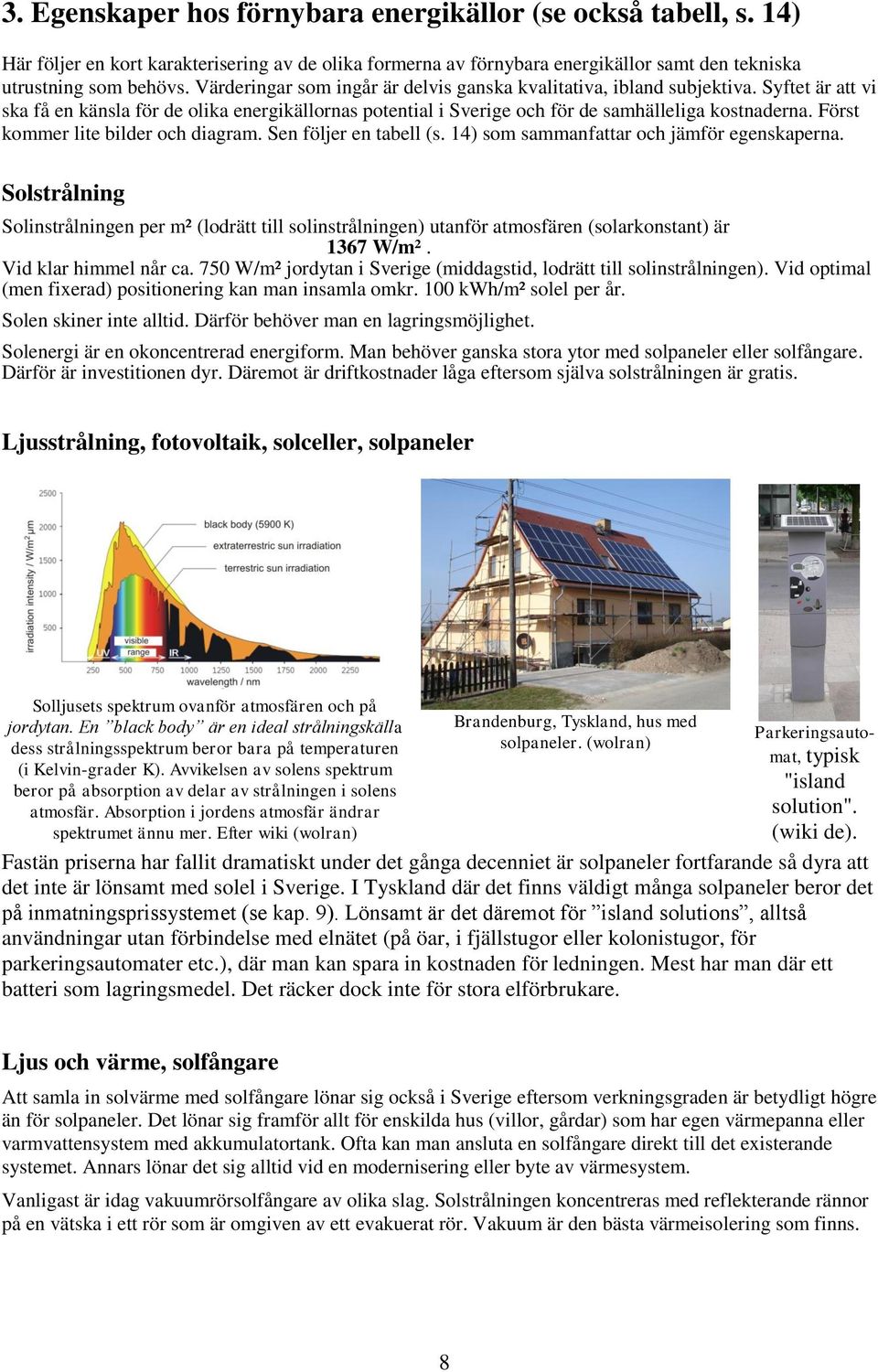 Först kommer lite bilder och diagram. Sen följer en tabell (s. 14) som sammanfattar och jämför egenskaperna.