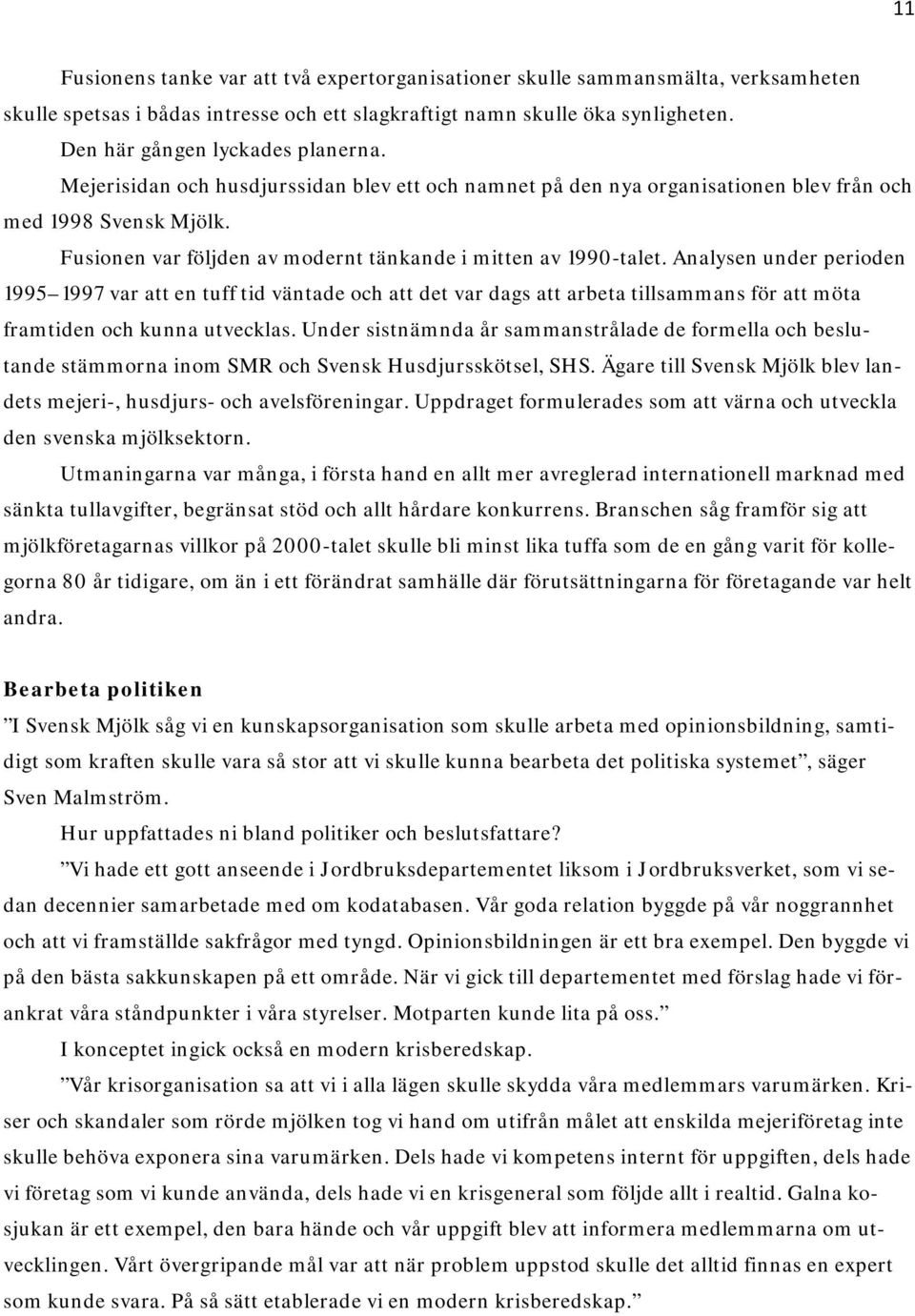 Fusionen var följden av modernt tänkande i mitten av 1990-talet.