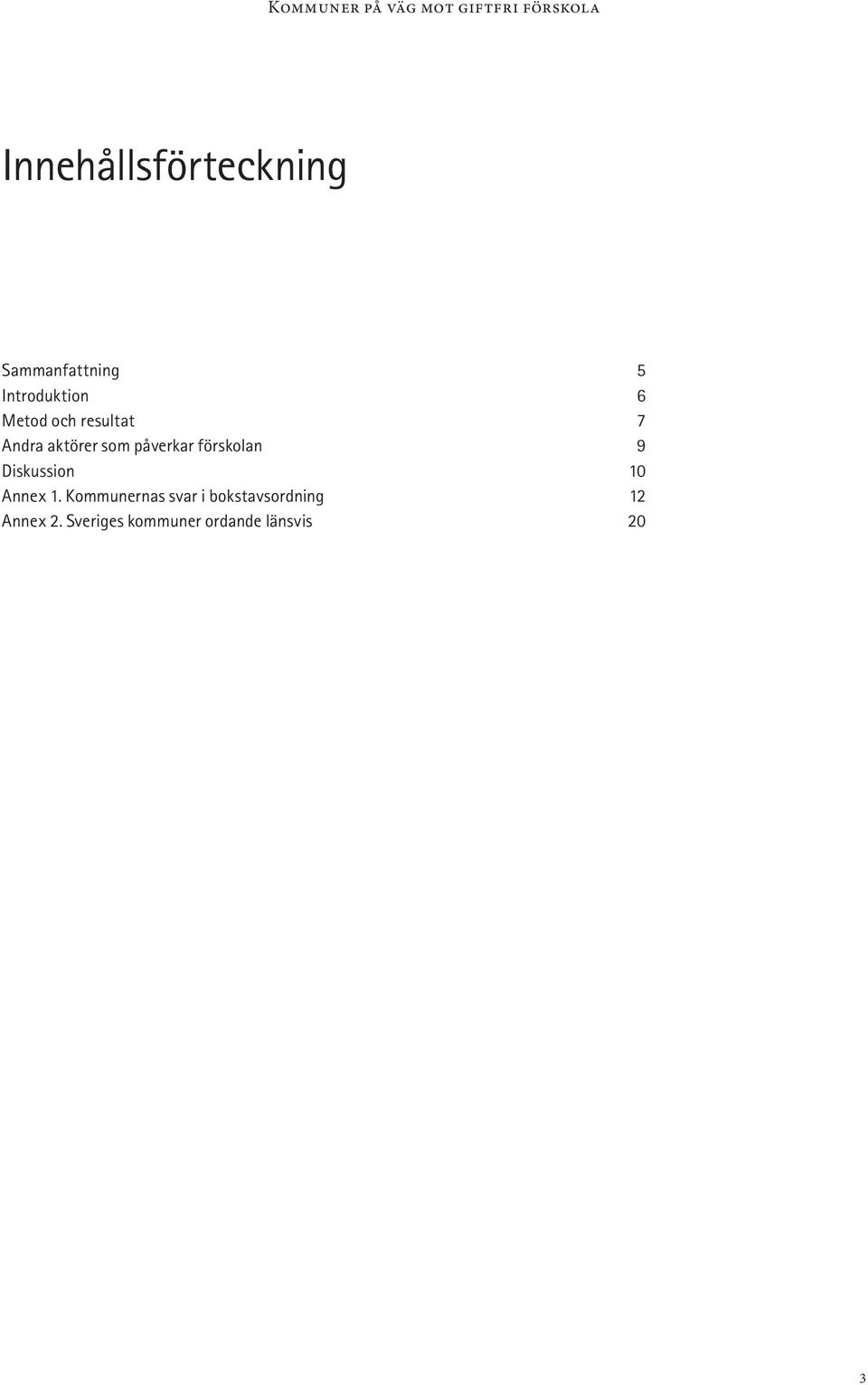 förskolan 9 Diskussion 10 Annex 1.