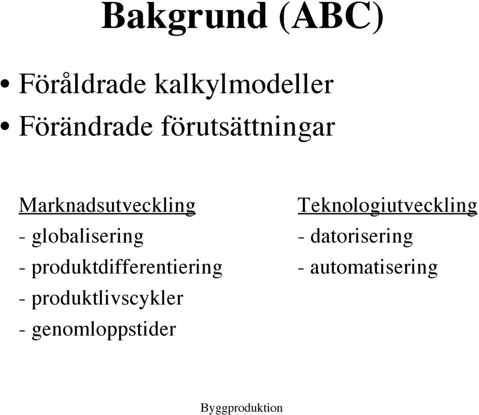 - globalisering - datorisering -