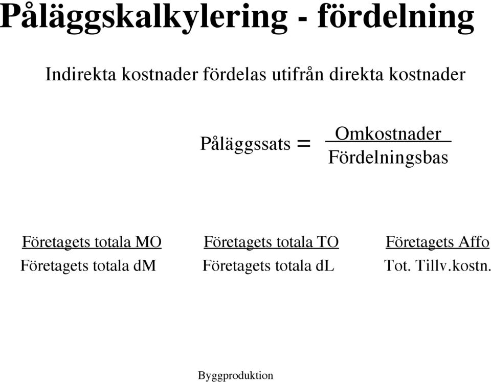 Fördelningsbas Företagets totala MO Företagets totala TO