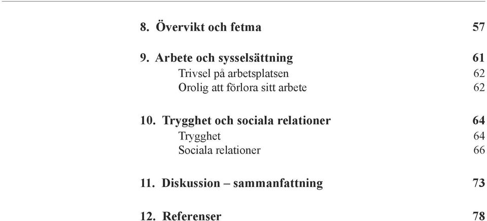 Orolig att förlora sitt arbete 62 10.