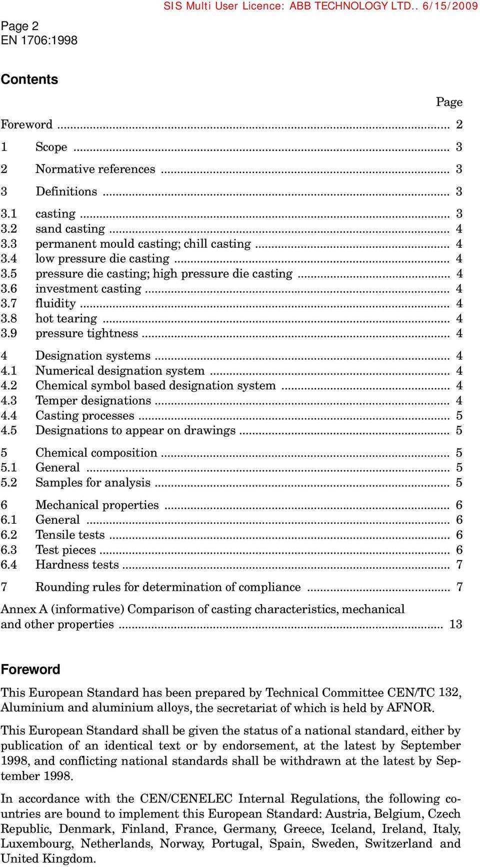 .. 4 4.3 Temper designations... 4 4.4 Casting processes... 5 4.5 Designations to appear on drawings... 5 5 Chemical composition... 5 5.1 General... 5 5.2 Samples for analysis.