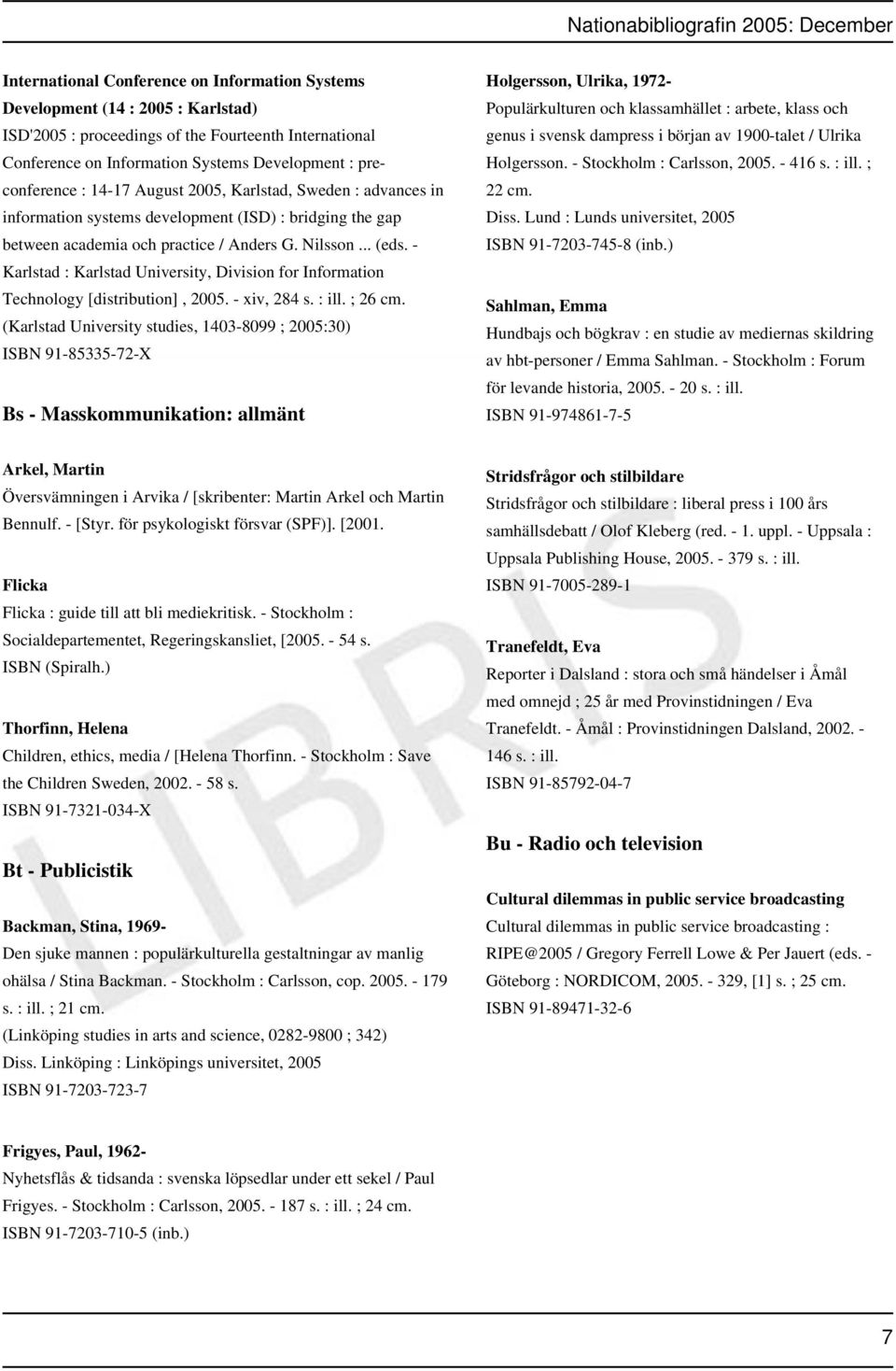 - Karlstad : Karlstad University, Division for Information Technology [distribution], 2005. - xiv, 284 s. : ill. ; 26 cm.