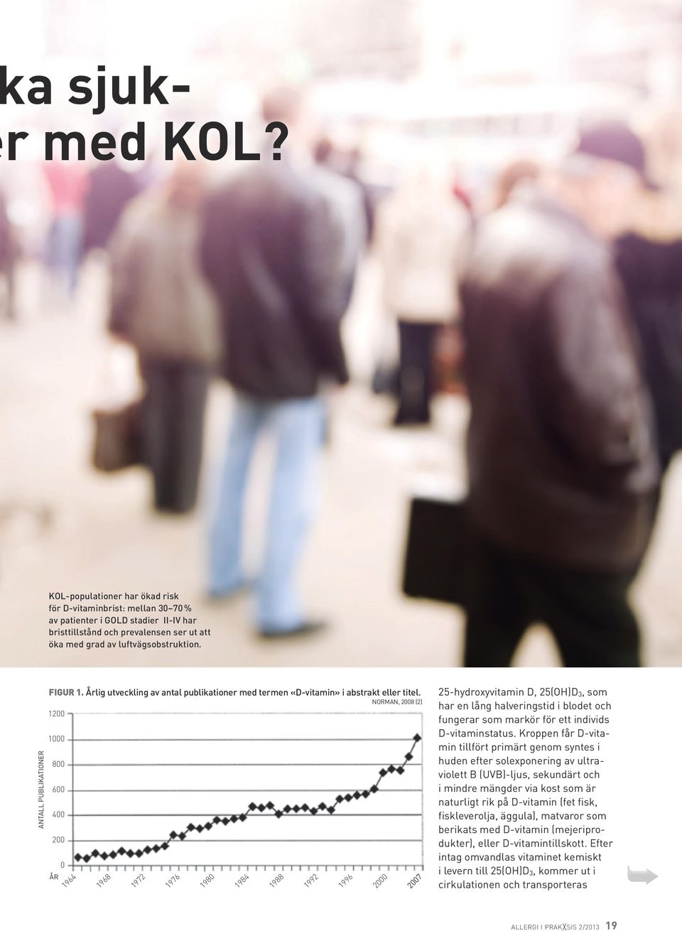 bristtillstånd as reported och in prevalensen PUBMED ser (National ut att Library of Medicine, Bethesda, MD). öka med grad av luftvägsobstruktion. ANTALL PUBLIKATIONER Figur 1.